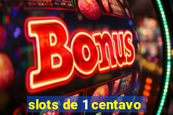 slots de 1 centavo